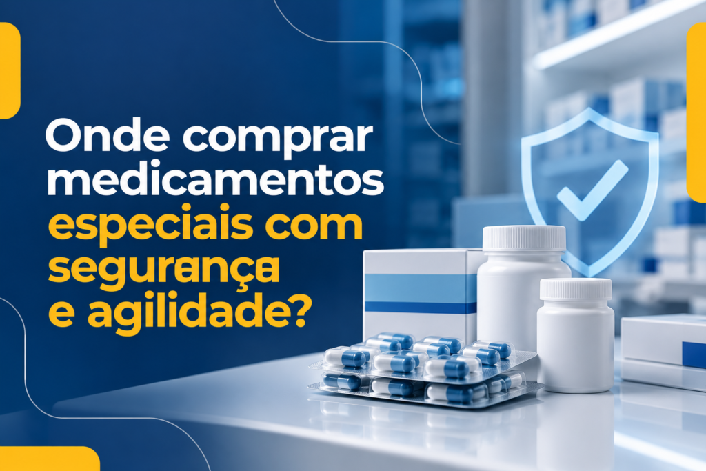 Onde comprar medicamentos especiais com segurança e agilidade?